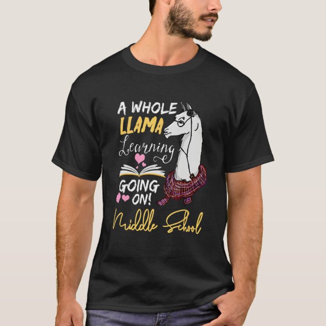 A Whole Llama Learning Going On In Middle School   T-Shirt (Front)