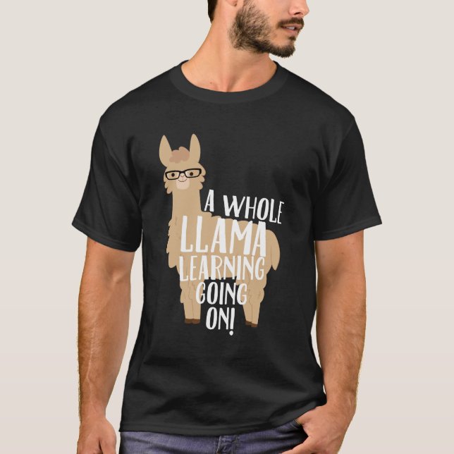 A Whole Llama Learning Going On Student Teachers T-Shirt (Front)