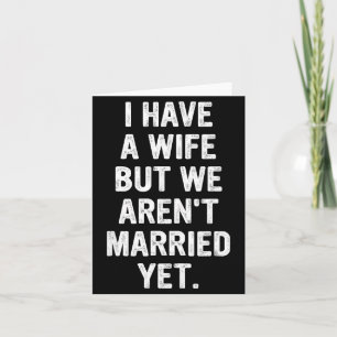 A Wife, We Aren't Married Yet, Romantic  Card