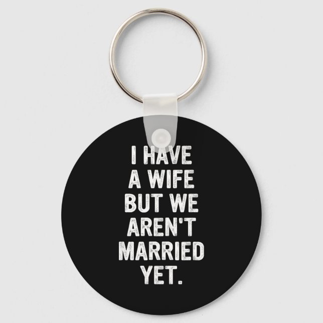 A Wife, We Aren't Married Yet, Romantic  Keychain (Front)