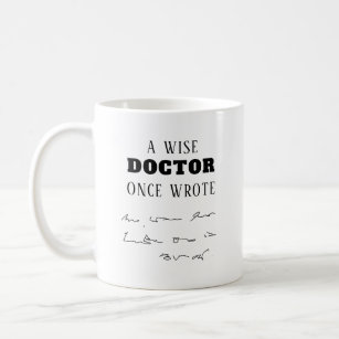 A wise doctor once wrote funny coffee mug