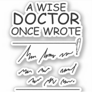 A Wise Doctor Once Wrote - Funny Doctor Saying