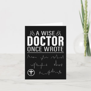 A Wise Doctor Once Wrote Funny Meme Card