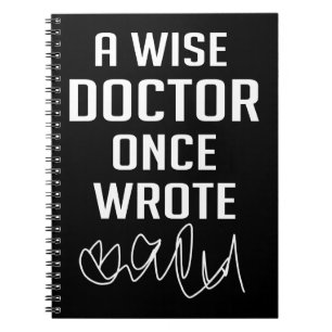 A Wise Doctor Once Wrote Joke Funny Doctor Gift Notebook