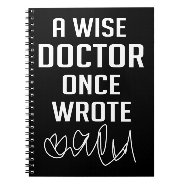 A Wise Doctor Once Wrote Joke Funny Doctor Gift Notebook (Front)