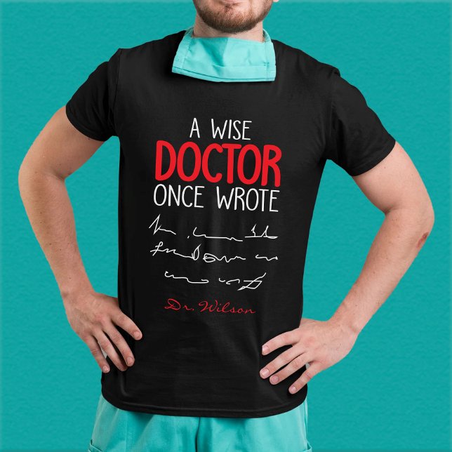 A Wise Doctor Once Wrote Meme Funny Doctor T-Shirt (Creator Uploaded)