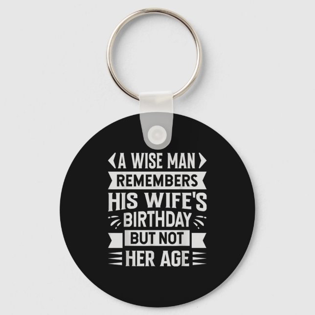 A Wise Man Remembers His Wifes Birthday But Not He Keychain (Front)