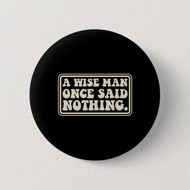 A Wise Man Said Nothing Funny Sarcastic Retro 2 Inch Round Button (Front)