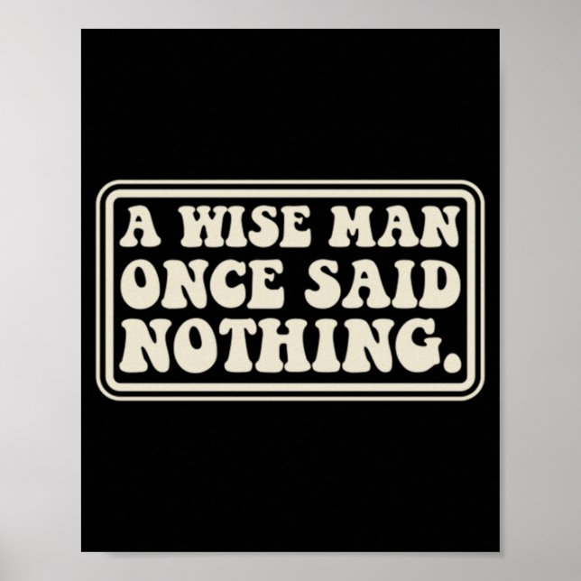 A Wise Man Said Nothing Funny Sarcastic Retro Poster (Front)