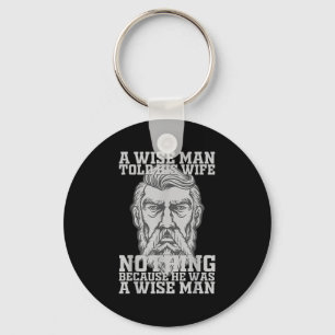 A Wise Man Told His Wife Nothing Because He Was A  Keychain