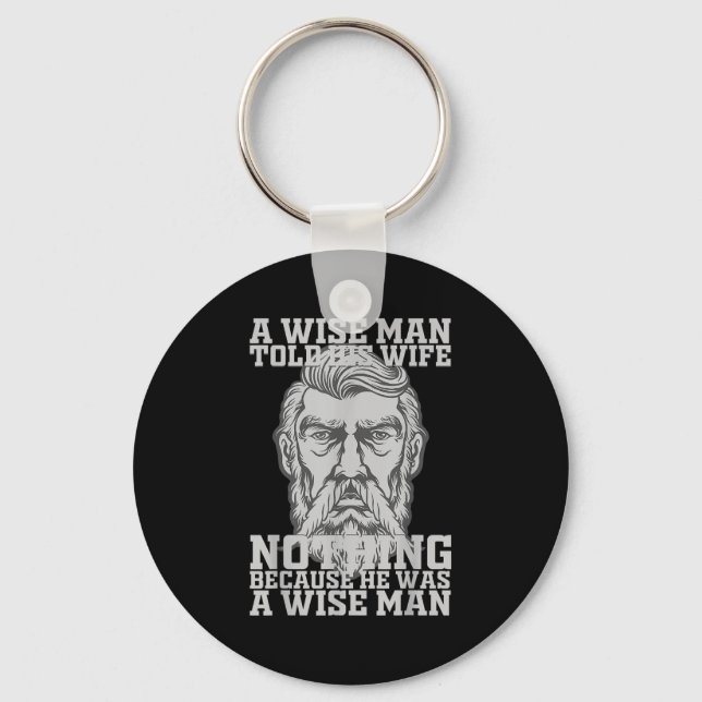 A Wise Man Told His Wife Nothing Because He Was A  Keychain (Front)