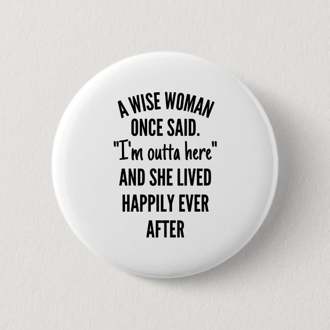A Wise Woman Once Said 2 Inch Round Button (Front)