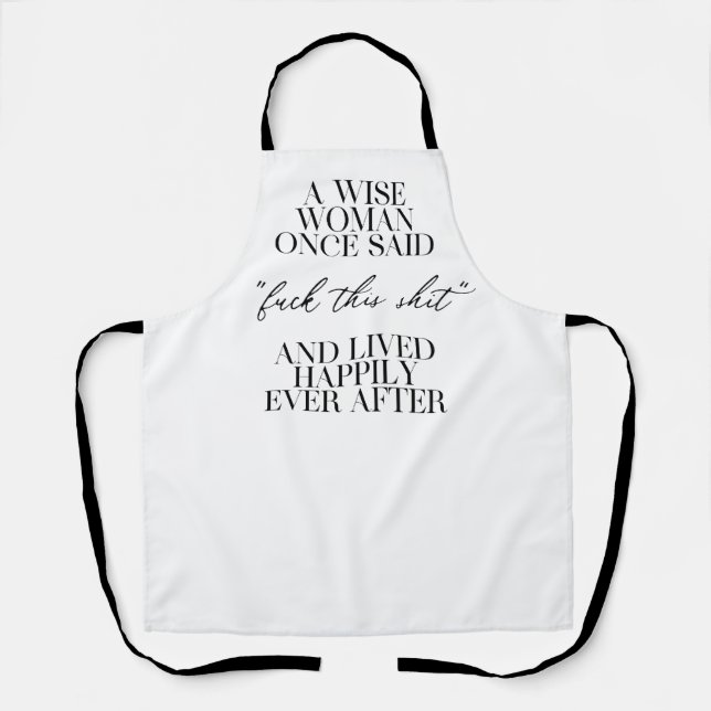 A Wise Woman Once Said  Apron (Front)