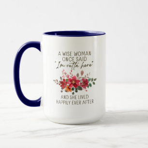 A Wise Woman Once Said - Custom Retirement Mug