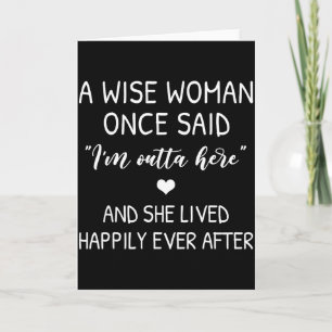 A Wise Woman Once Said Funny Feminist Quote Gift  Card