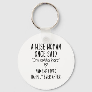 A Wise Woman Once Said Funny Feminist Quote Gift Keychain