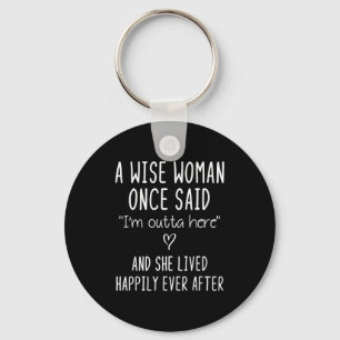 A Wise Woman Once Said Funny Feminist Quote Gift  Keychain