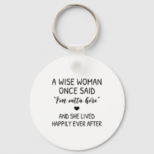 A Wise Woman Once Said Funny Feminist Quote Gift Keychain