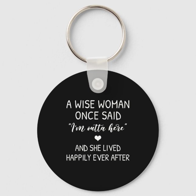 A Wise Woman Once Said Funny Feminist Quote Gift  Keychain (Front)