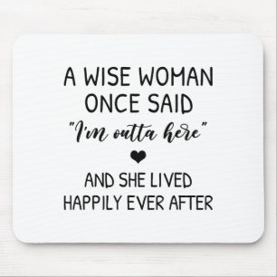 A Wise Woman Once Said Funny Feminist Quote Gift Mouse Pad