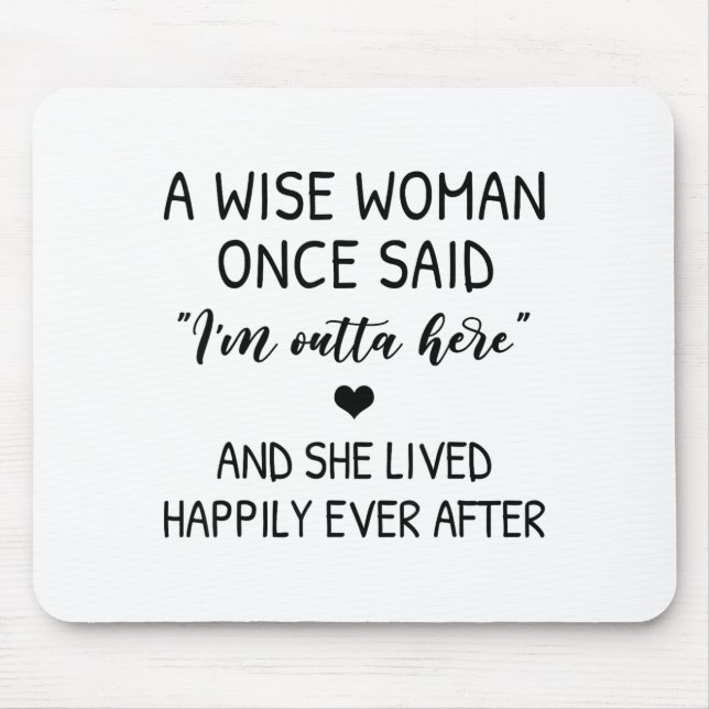 A Wise Woman Once Said Funny Feminist Quote Gift  Mouse Pad (Front)