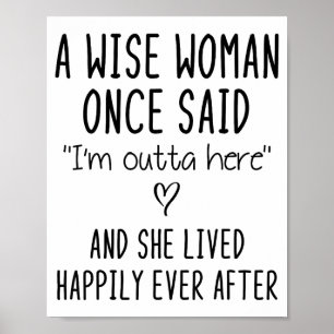 A Wise Woman Once Said Funny Feminist Quote Gift  Poster