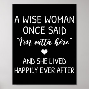 A Wise Woman Once Said Funny Feminist Quote Gift Poster