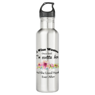 A Wise Woman Once Said "I'm outta here ..." 710 Ml Water Bottle