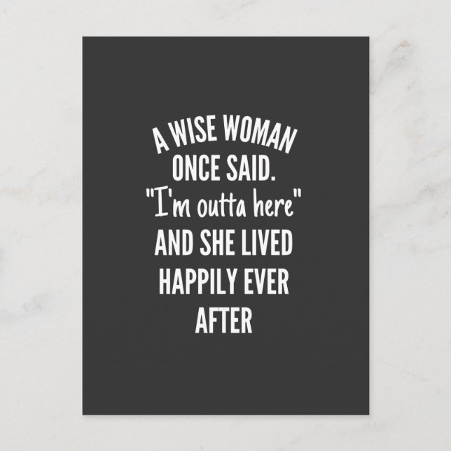 A Wise Woman Once Said I'm Outta Here And She Live Postcard (Front)