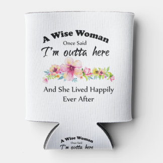 A Wise Woman Once Said "I'm outta here ..." Can Cooler