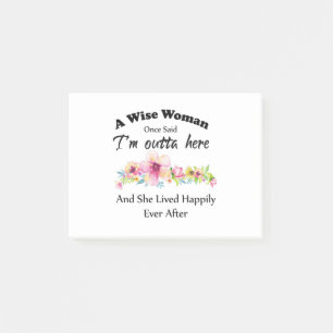 A Wise Woman Once Said "I'm outta here ..." Post-it Notes