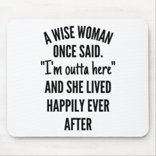 A Wise Woman Once Said Mouse Pad