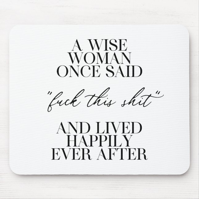 A Wise Woman Once Said Mouse Pad (Front)