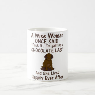 A Wise Woman Once Said Mug for Chocolate Labrador