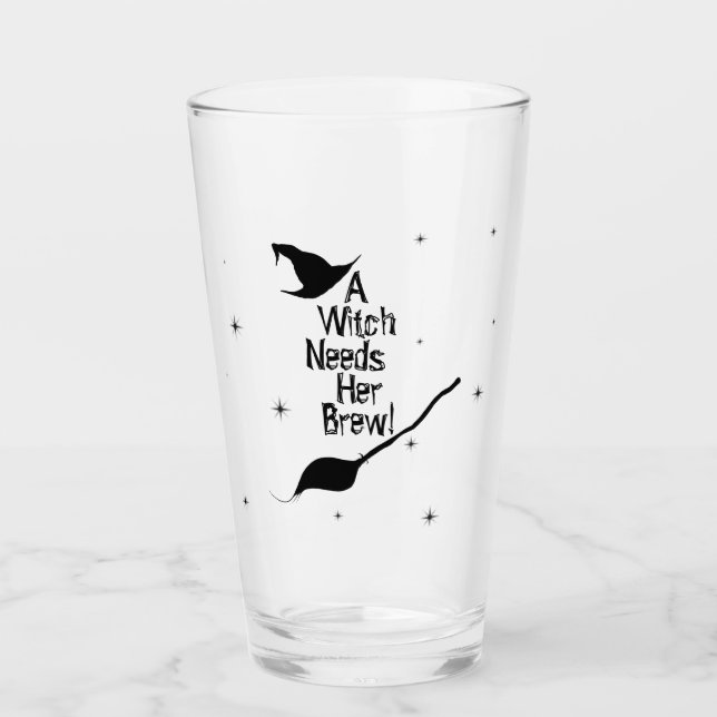 "A Witch Needs her Brew" Glass (Front)
