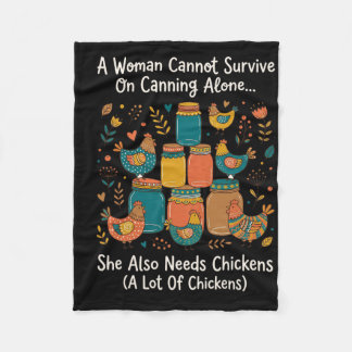 A Woman Cannot Survive On Canning Alone She Needs  Fleece Blanket