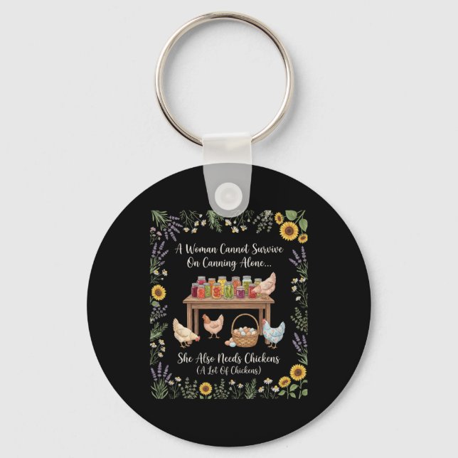 A Woman Cannot Survive On Canning Alone She Needs  Keychain (Front)