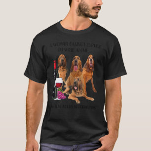 A Woman Cannot Survive On Wine Alone Bloodhound T-Shirt