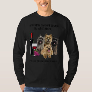 A Woman Cannot Survive On Wine Alone Cairn Terrier T-Shirt