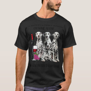 A Woman Cannot Survive On Wine Alone Dalmatian T-Shirt