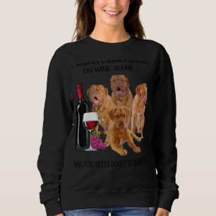 A Woman Cannot Survive On Wine Alone Dogue De Bord Sweatshirt