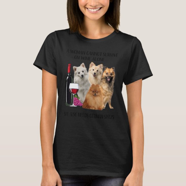 A Woman Cannot Survive On Wine Alone German Spitz T-Shirt (Front)