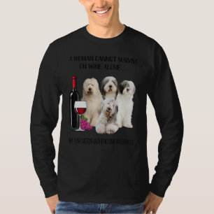 A Woman Cannot Survive On Wine Alone Old English S T-Shirt