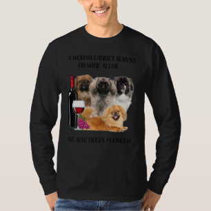 A Woman Cannot Survive On Wine Alone Pekingese T-Shirt