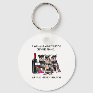 A Woman Cannot Survive On Wine Alone Schnauzer Lov Keychain