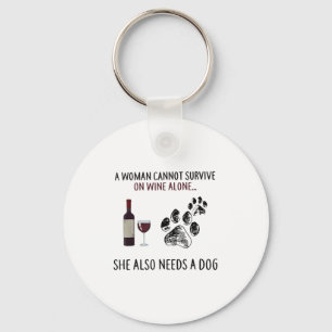 A Woman Cannot Survive On Wine Alone She Also Need Keychain