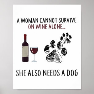 A Woman Cannot Survive On Wine Alone She Also Need Poster