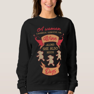 A Woman Cannot Survive On Wine Alone She Also Need Sweatshirt