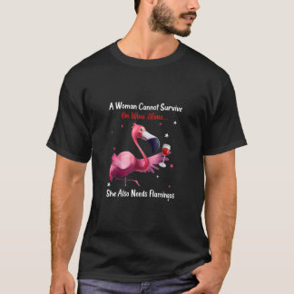 A Woman Cannot Survive On Wine Alone She Also Need T-Shirt