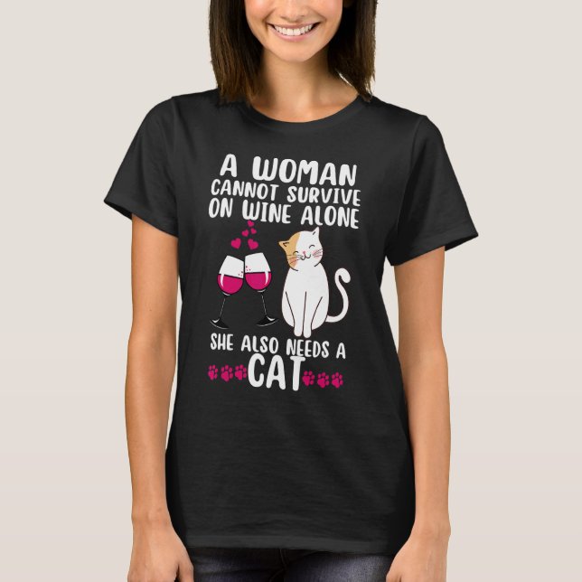 A Woman Cannot Survive On Wine Alone She Also Need T-Shirt (Front)